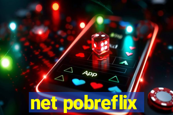 net pobreflix